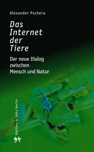Alexander Pschera: Das Internet der Tiere
