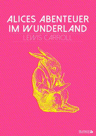 Lewis Carroll: Alices Abenteuer im Wunderland