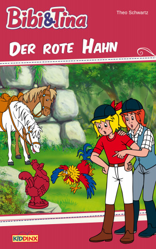 Theo Schwartz: Bibi & Tina - Der rote Hahn