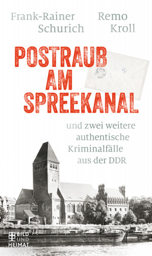 Remo Kroll, Frank-Rainer Schurich: Postraub am Spreekanal