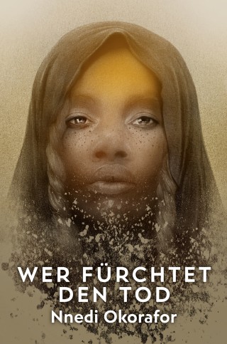 Nnedi Okorafor: Wer fürchtet den Tod