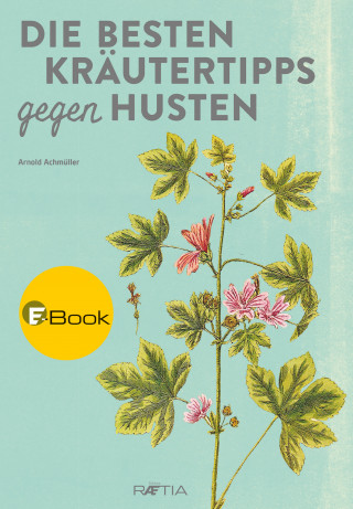 Arnold Achmüller: Die besten Kräutertipps gegen Husten