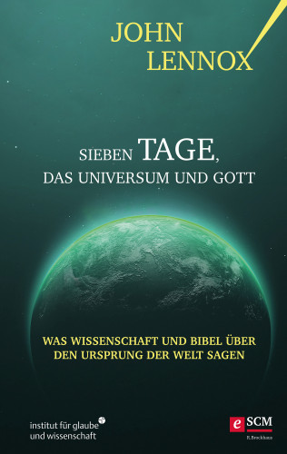 John Lennox: Sieben Tage, das Universum und Gott