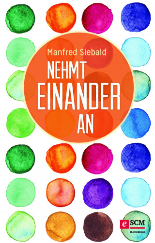 Manfred Siebald: Nehmt einander an