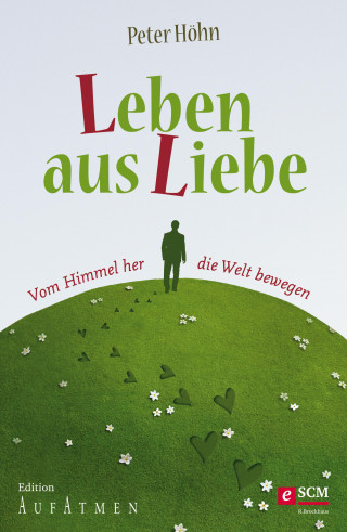 Peter Höhn: Leben aus Liebe