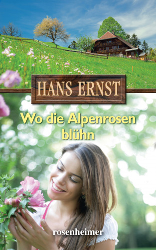 Hans Ernst: Wo die Alpenrosen blühn