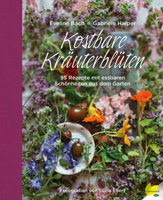 Gabriele Halper, Eveline Bach: Kostbare Kräuterblüten