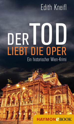 Edith Kneifl: Der Tod liebt die Oper