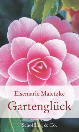 Elsemarie Maletzke: Gartenglück