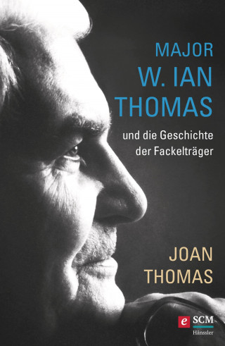 Joan Thomas: Major W. Ian Thomas und die Geschichte der Fackelträger