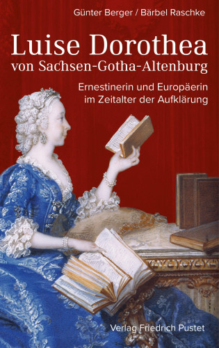 Günter Berger, Bärbel Raschke: Luise Dorothea von Sachsen-Gotha-Altenburg