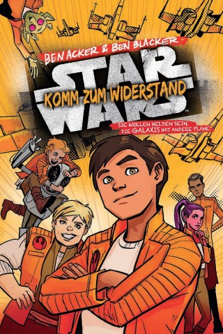 Ben Acker, Ben Blacker: Star Wars - Komm zum Widerstand