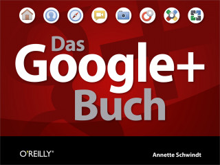 Annette Schwindt: Das Google+ Buch