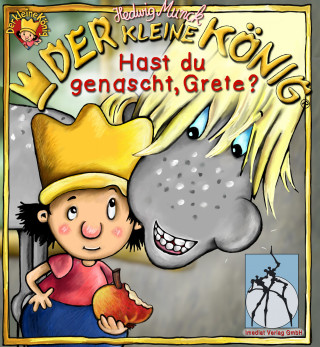 Hedwig Munck: Der kleine König - Hast du genascht, Grete?