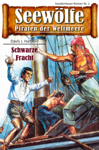 Davis J. Harbord: Seewölfe - Piraten der Weltmeere 2