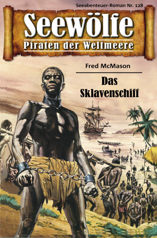 Fred McMason: Seewölfe - Piraten der Weltmeere 128