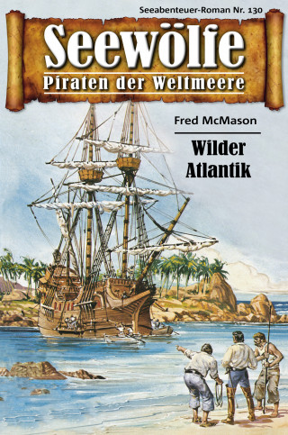 Fred McMason: Seewölfe - Piraten der Weltmeere 130