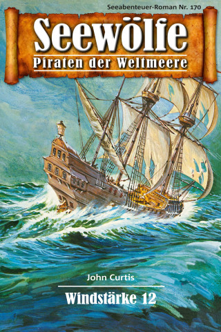 John Curtis: Seewölfe - Piraten der Weltmeere 170