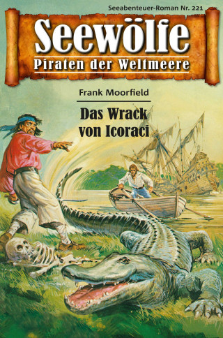 Frank Moorfield: Seewölfe - Piraten der Weltmeere 221