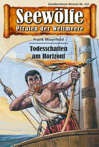 Frank Moorfield: Seewölfe - Piraten der Weltmeere 237