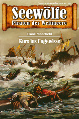 Frank Moorfield: Seewölfe - Piraten der Weltmeere 293
