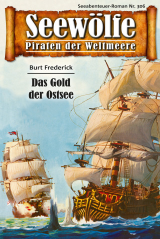 Burt Frederick: Seewölfe - Piraten der Weltmeere 306