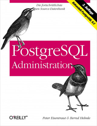 Peter Eisentraut, Bernd Helmle: PostgreSQL-Administration