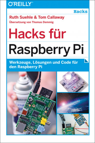 Ruth Suehle, Tom Callaway: Hacks für Raspberry Pi