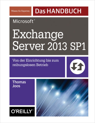 Thomas Joos: Microsoft Exchange Server 2013 SP1 - Das Handbuch