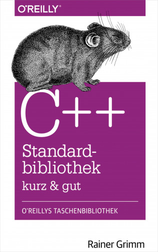 Rainer Grimm: C++-Standardbibliothek - kurz & gut