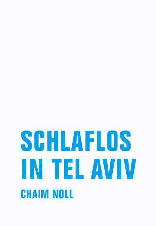 Chaim Noll: Schlaflos in Tel Aviv