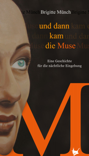Brigitte Münch: Und dann kam die Muse