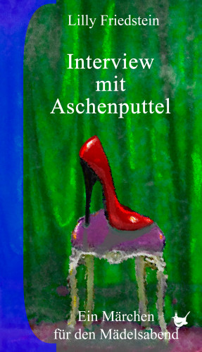 Lilly Friedstein: Interview mit Aschenputtel