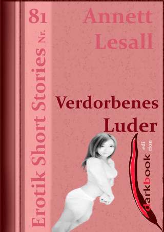Annett Lesall: Verdorbenes Luder
