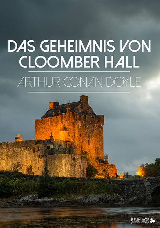 Arthur Conan Doyle: Das Geheimnis von Cloomber Hall