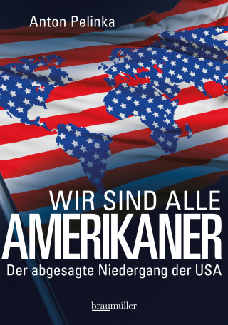 Anton Pelinka: Wir sind alle Amerikaner