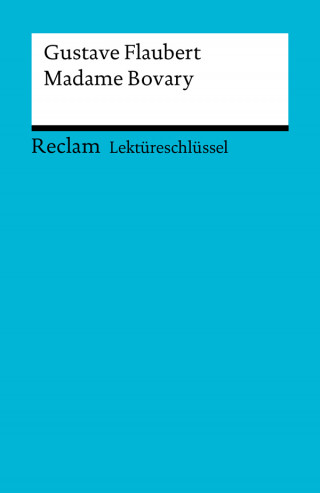 Gustave Flaubert, Thomas Degering: Lektüreschlüssel. Gustave Flaubert: Madame Bovary