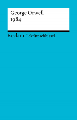 George Orwell, Kathleen Ellenrieder: Lektüreschlüssel. George Orwell: 1984