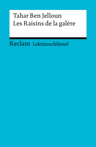 Tahar Ben Jelloun, Wolfgang Ader: Lektüreschlüssel. Tahar Ben Jelloun: Les Raisins de la galère