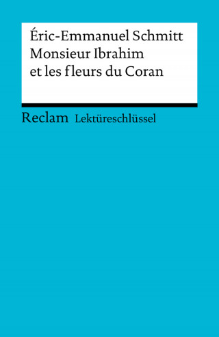 Éric-Emmanuel Schmitt, Ernst Kemmner: Lektüreschlüssel. Éric-Emmanuel Schmitt: Monsieur Ibrahim et les fleurs du Coran