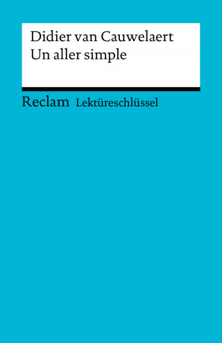 Didier van Cauwelaert, Bernhard Krauss: Lektüreschlüssel. Didier van Cauwelaert: Un aller simple