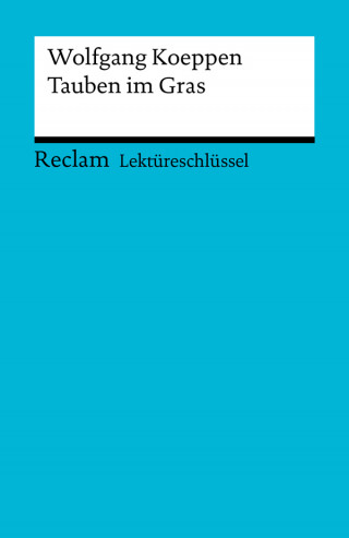 Wolfgang Koeppen, Wolfgang Pütz: Lektüreschlüssel. Wolfgang Koeppen: Tauben im Gras