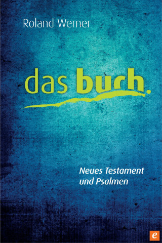 Roland Werner: Das Buch, Neues Testament und Psalmen