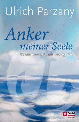 Ulrich Parzany: Anker meiner Seele