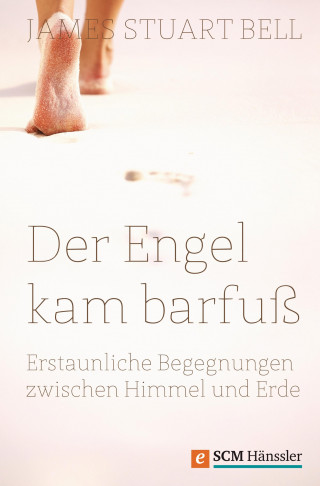 James Stuart Bell: Der Engel kam barfuß