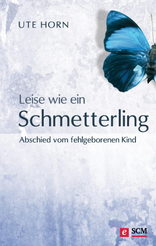 Ute Horn: Leise wie ein Schmetterling