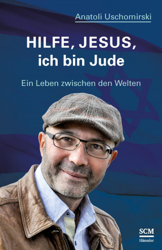 Anatoli Uschomirski: Hilfe, Jesus, ich bin Jude