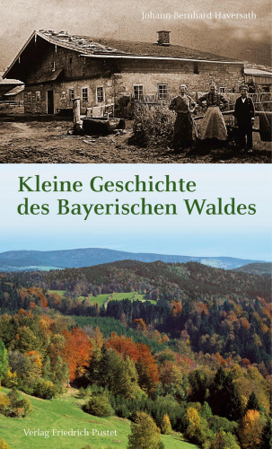 Johann-Bernhard Haversath: Kleine Geschichte des Bayerischen Waldes