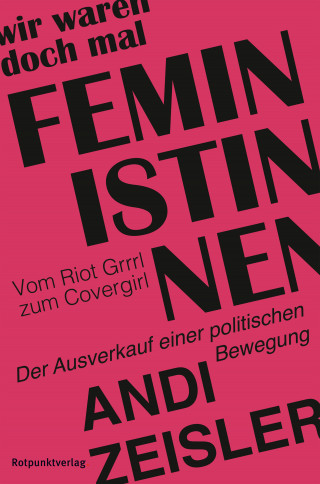 Andi Zeisler: Wir waren doch mal Feministinnen