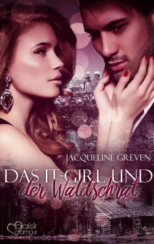 Jacqueline Greven: Das It-Girl und der Waldschrat